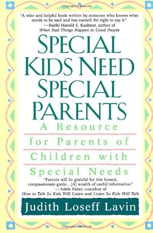 Imagen del vendedor de Special Kids Need Special Parents: A Resource for Parents of Children with Special Needs by Lavin, Judith Loseff [Paperback ] a la venta por booksXpress