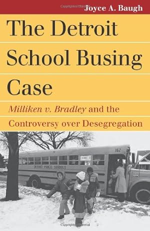 Seller image for The Detroit School Busing Case: Milliken v. Bradley and the Controversy over Desegregation (Landmark Law Cases & American Society) by Baugh, Joyce A. [Paperback ] for sale by booksXpress