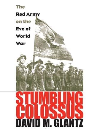 Immagine del venditore per Stumbling Colossus: The Red Army on the Eve of World War (Modern War Studies) by Glantz, David M. [Paperback ] venduto da booksXpress