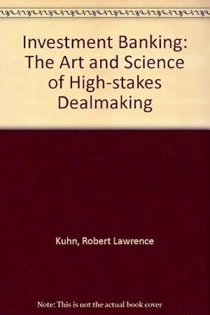 Imagen del vendedor de Investment banking: The art and science of high-stakes dealmaking a la venta por savehere619