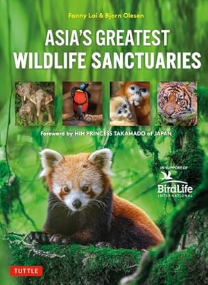 Bild des Verkufers fr Asia's Greatest Wildlife Sanctuaries: In Support of BirdLife International by Lai, Fanny, Olesen, Bjorn, Li, Yong Ding [Hardcover ] zum Verkauf von booksXpress