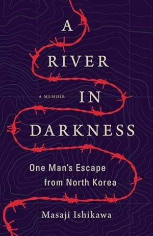Bild des Verkufers fr River in Darkness : One Man's Escape from North Korea zum Verkauf von GreatBookPrices