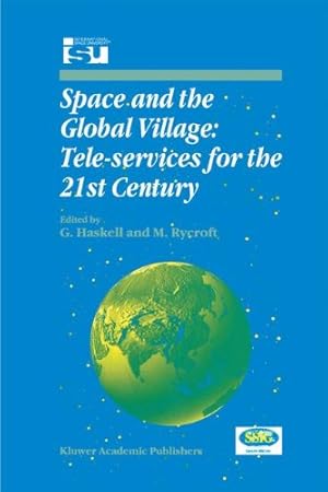 Immagine del venditore per Space and the Global Village: Tele-services for the 21st Century: Proceedings of International Symposium 3â  5 June 1998, Strasbourg, France (Space Studies) [Hardcover ] venduto da booksXpress