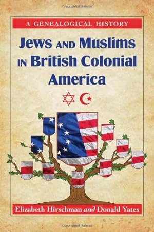 Seller image for Jews and Muslims in British Colonial America: A Genealogical History by Elizabeth Caldwell Hirschman, Donald Yates [Paperback ] for sale by booksXpress