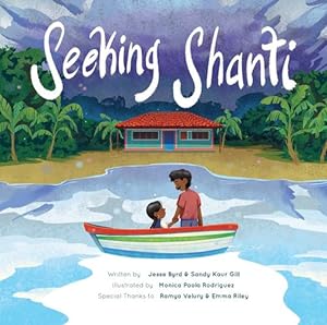 Seller image for Seeking Shanti: A Family Climate Migration Story by Byrd, Jesse, Gill, Sandy Kaur [Hardcover ] for sale by booksXpress