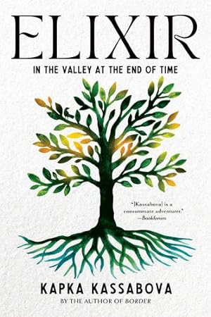 Seller image for Elixir: In the Valley at the End of Time by Kassabova, Kapka [Paperback ] for sale by booksXpress