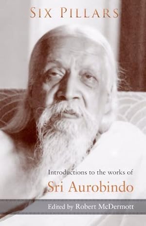 Bild des Verkufers fr Six Pillars: Introductions to the Works of Sri Aurobindo [Soft Cover ] zum Verkauf von booksXpress