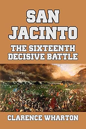 Imagen del vendedor de San Jacinto: The Sixteenth Decisive Battle [Soft Cover ] a la venta por booksXpress