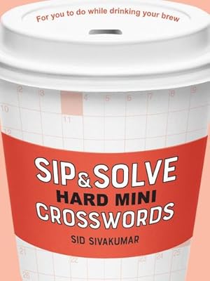 Image du vendeur pour Sip & Solve Hard Mini Crosswords (Sip & Solve® Series) by Sivakumar, Sid [Paperback ] mis en vente par booksXpress