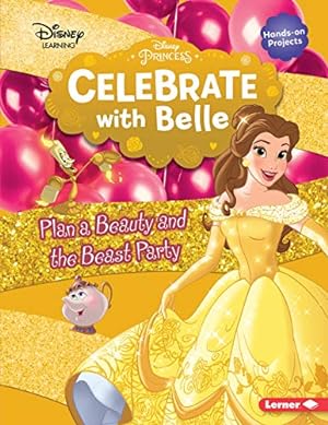 Imagen del vendedor de Celebrate with Belle: Plan a Beauty and the Beast Party (Disney Princess Celebrations) [Soft Cover ] a la venta por booksXpress