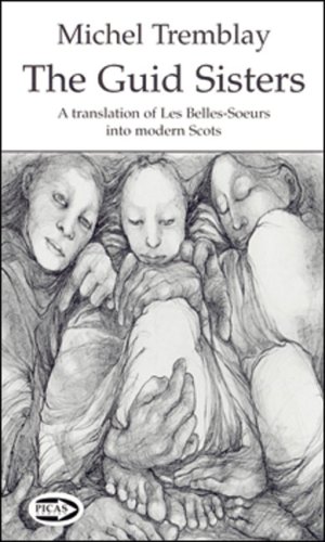 Seller image for The Guid Sisters: A Translation of Les Belles-Soeurs into Modern Scots (Picas Series) [Soft Cover ] for sale by booksXpress