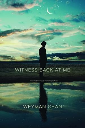 Image du vendeur pour Witness Back at Me: mis-mothering & transmigration by Chan, Weyman [Paperback ] mis en vente par booksXpress