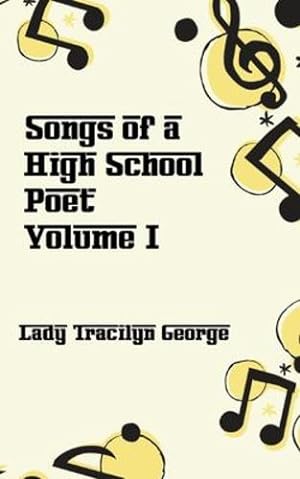 Seller image for Songs of a High School Poet, Volume I by George, Lady Tracilyn [Paperback ] for sale by booksXpress