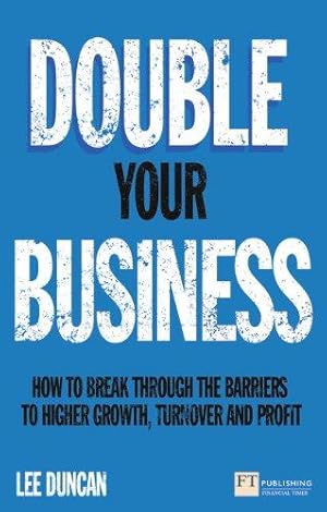 Imagen del vendedor de Double Your Business: How to break through the barriers to higher growth, turnover and profit (Financial Times Series) a la venta por WeBuyBooks