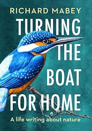 Bild des Verkufers fr Turning the Boat for Home: A life writing about nature zum Verkauf von WeBuyBooks