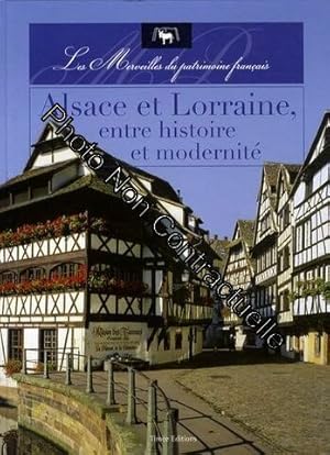 Alsace Et Lorraine Entre Histoire Et Modernité