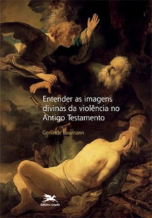 Seller image for Entender as imagens divinas da violncia no Antigo Testamento for sale by Livraria Ing