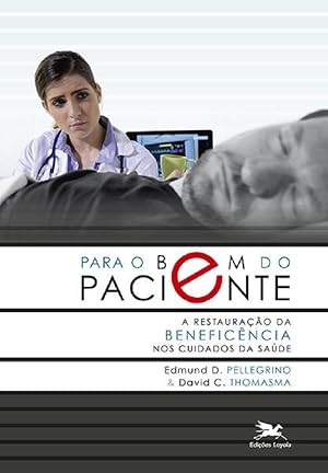 Seller image for Para o bem do paciente: A restaurao da beneficncia nos cuidados da sade for sale by Livraria Ing