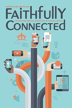 Seller image for Faithfully Connected: Integrating Biblical Principles in a Digital World for sale by moluna