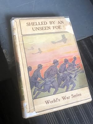 SHELLED BY AN UNSEEN FOE, World's War Series, volume 8