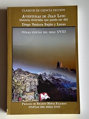 Aventuras de Juan Luis, historia divertida que puede ser útil / Otras Utopías del siglo XVIII