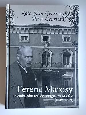 Ferenc Marosy : un embajador real de Hungría en Madrid (1949 - 1969)