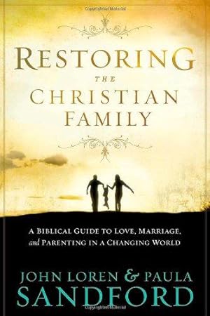 Seller image for RESTORING THE CHRISTIAN FAMILY: A Biblical Guide to Love, Marriage, and Parenting in a Changing World for sale by WeBuyBooks