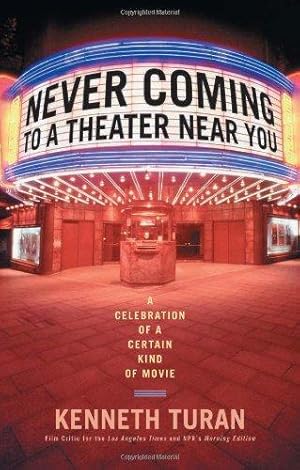 Seller image for Never Coming to a Theater Near You: A Celebration of a Certain Kind of Movie for sale by WeBuyBooks