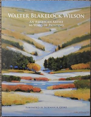 Walter Blakelock Wilson : An American Artist : 66 Years of Painting
