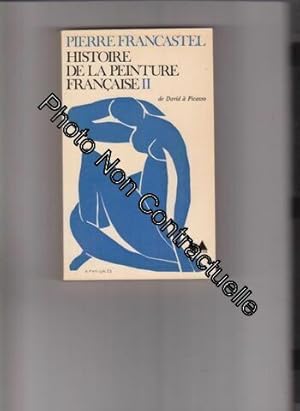 Seller image for Histoire De La Peinture Francaise Ii. De David A Picasso for sale by Dmons et Merveilles