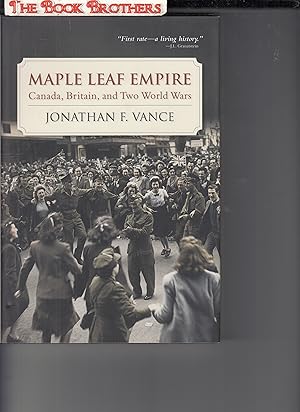 Seller image for Maple Leaf Empire: Canada, Britain, and Two World Wars for sale by THE BOOK BROTHERS