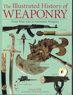 Image du vendeur pour Illustrated History of Weaponry From Flint Axes to Automatic Weapons mis en vente par Ye Old Bookworm