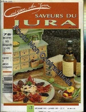 Seller image for Saveurs Du Jura - Cuisine Du Jour - 78 Recettes Des Meilleurs Chefs - Flaneries Et Adresses Gourmandes - N 3 Decembre 1992-Janvier 1993 for sale by Dmons et Merveilles