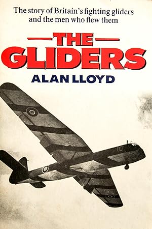 Seller image for The Gliders: The Story of Britain's Fighting Gliders and the Men Who Flew Them for sale by Mad Hatter Bookstore