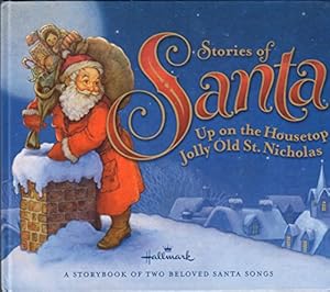 Image du vendeur pour Hallmark Stories of Santa: Up on the Housetop / Jolly Old St. Nicholas (A Storybook of Two Beloved Santa Songs) mis en vente par Reliant Bookstore