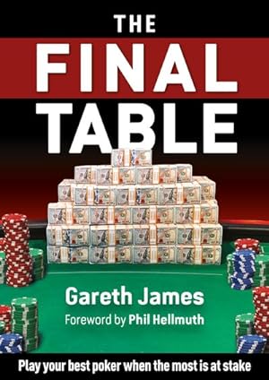 Bild des Verkufers fr Final Table : Play Your Best Poker When It Matters Most zum Verkauf von GreatBookPrices