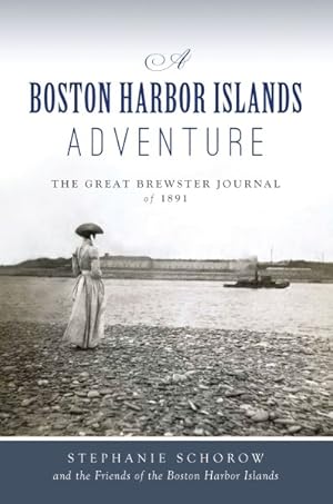 Seller image for Boston Harbor Islands Adventure : The Great Brewster Journal of 1891 for sale by GreatBookPrices