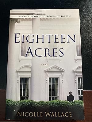 Eighteen Acres: A Novel, ("Eighteen Acres" Trilogy #1), Advance Uncorrected Proofs, First Edition...