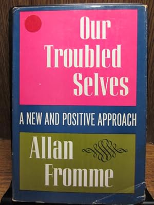 Seller image for OUR TROUBLED SELVES - A New and Positive Approach for sale by The Book Abyss