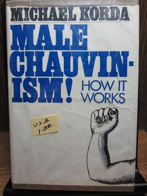 MALE CHAUVINISM! HOW IT WORKS