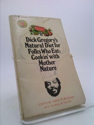 Immagine del venditore per Dick Gregory's Natural Diet for Folks Who Eat: Cookin' with Mother Nature venduto da ThriftBooksVintage