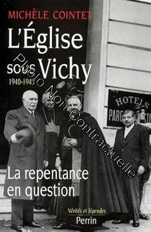 Bild des Verkufers fr L'eglise Sous Vichy 1940-1945 - La Repentance En Question zum Verkauf von Dmons et Merveilles