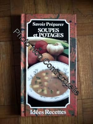 Idées Recettes - Savoir Préparer Soupes Et Potages