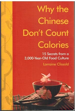 Seller image for WHY THE CHINESE DON'T COUNT CALORIES 15 Secrets from a 3,000-Year-Old Food Culture for sale by The Avocado Pit