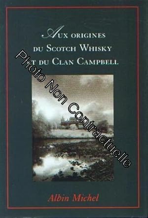 Aux Origines Du Scotch Whisky Et Du Clan Campbell