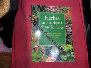 Herbes Aromatiques Et Médicinales - Les Meilleurs Conseils Pour Cultiver Récolter Conserver Et Ut...