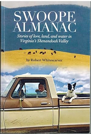 Imagen del vendedor de SWOOPE ALMANAC Stories of Love, Land, and Water, in Virginia's Shenandoah Valley a la venta por The Avocado Pit