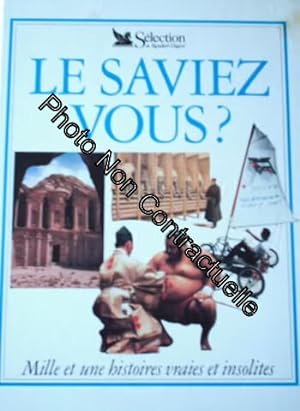 Seller image for Le Saviez-Vous? Mille Et Une Histoires Vraies Et Insolites for sale by Dmons et Merveilles