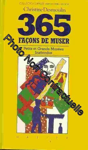 365 Facons De Muser Petits Et Grands Musées Inattendus