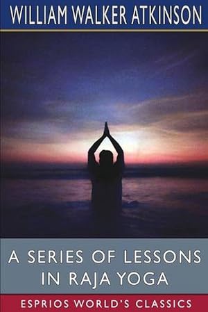 Seller image for A Series of Lessons in Raja Yoga (Esprios Classics) (Paperback) for sale by Grand Eagle Retail